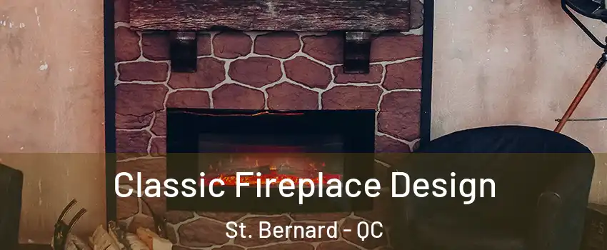  Classic Fireplace Design St. Bernard - QC