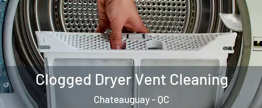  Clogged Dryer Vent Cleaning Chateauguay - QC