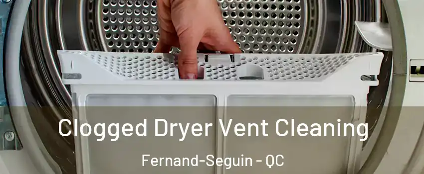  Clogged Dryer Vent Cleaning Fernand-Seguin - QC