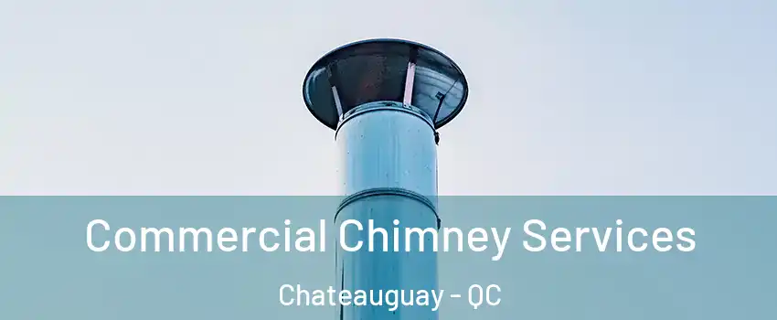 Commercial Chimney Services Chateauguay - QC