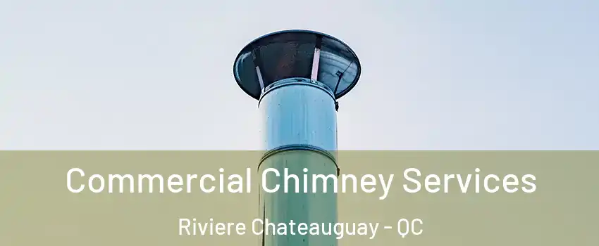  Commercial Chimney Services Riviere Chateauguay - QC