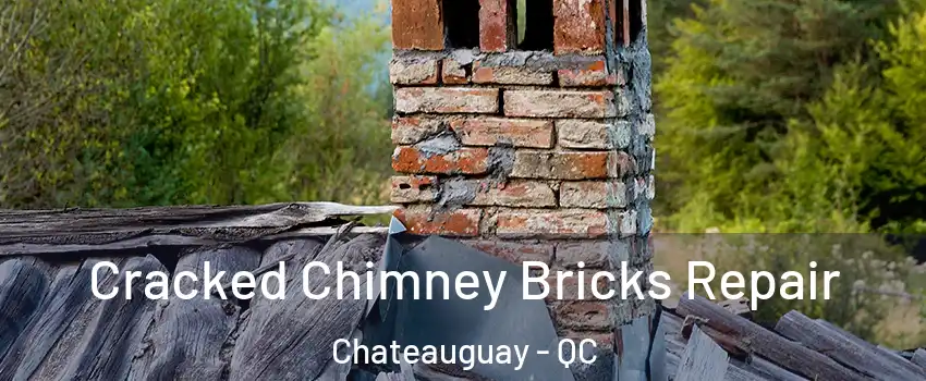  Cracked Chimney Bricks Repair Chateauguay - QC