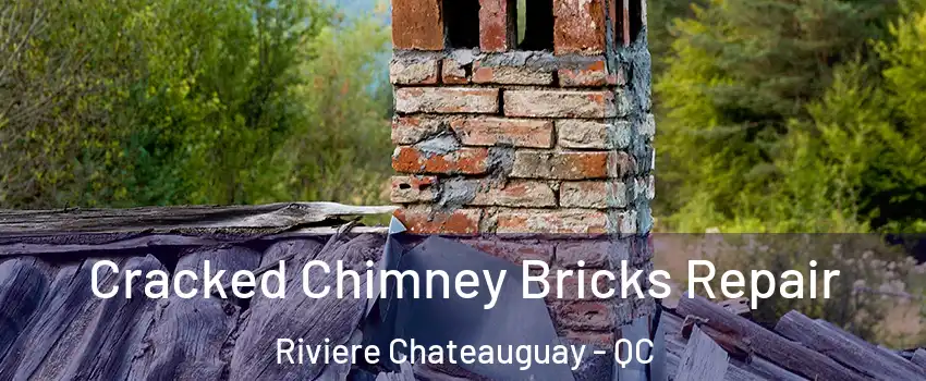 Cracked Chimney Bricks Repair Riviere Chateauguay - QC