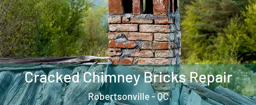  Cracked Chimney Bricks Repair Robertsonville - QC