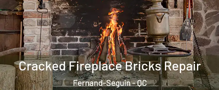  Cracked Fireplace Bricks Repair Fernand-Seguin - QC