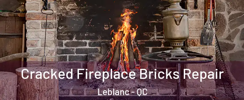  Cracked Fireplace Bricks Repair Leblanc - QC