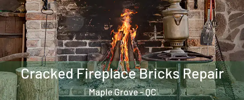  Cracked Fireplace Bricks Repair Maple Grove - QC