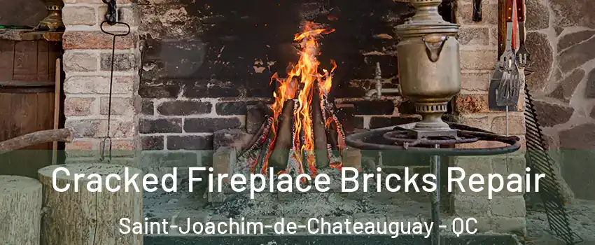  Cracked Fireplace Bricks Repair Saint-Joachim-de-Chateauguay - QC
