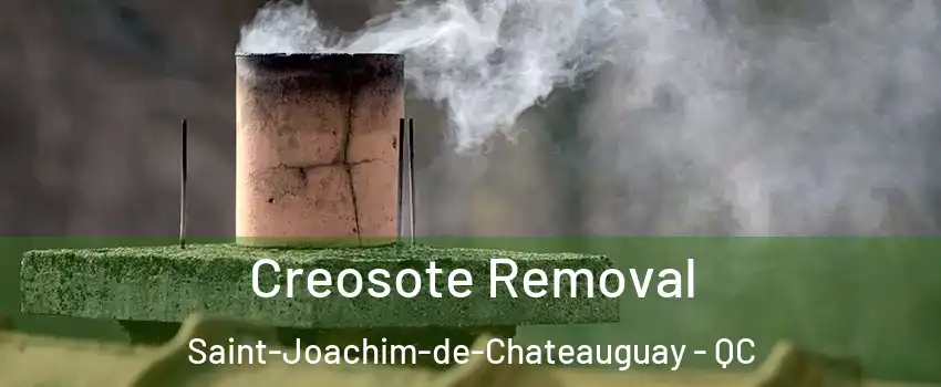  Creosote Removal Saint-Joachim-de-Chateauguay - QC