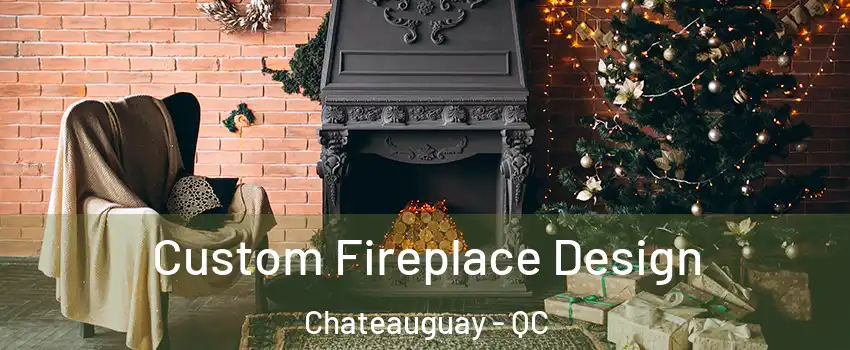 Custom Fireplace Design Chateauguay - QC
