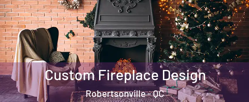  Custom Fireplace Design Robertsonville - QC