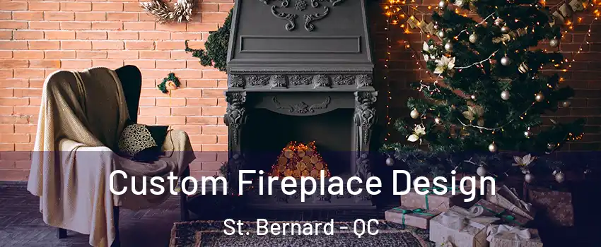  Custom Fireplace Design St. Bernard - QC