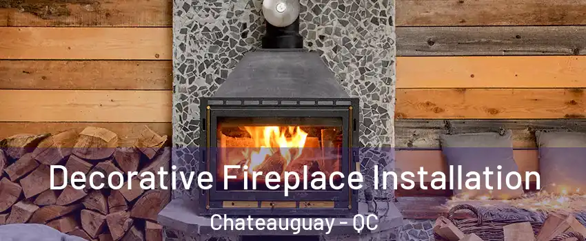  Decorative Fireplace Installation Chateauguay - QC
