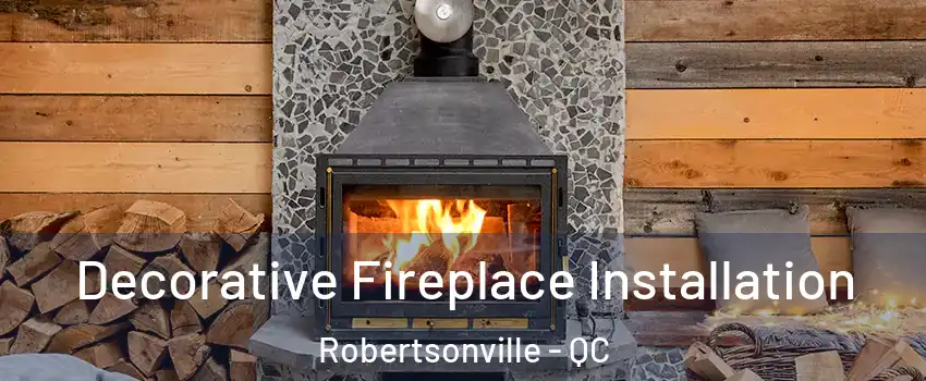  Decorative Fireplace Installation Robertsonville - QC