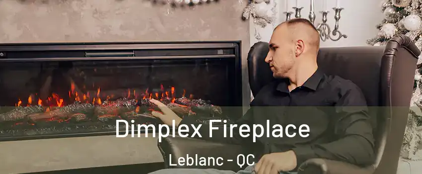  Dimplex Fireplace Leblanc - QC