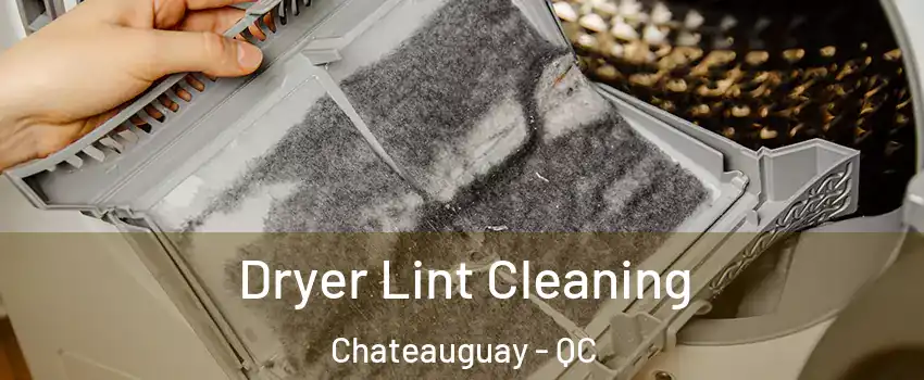  Dryer Lint Cleaning Chateauguay - QC
