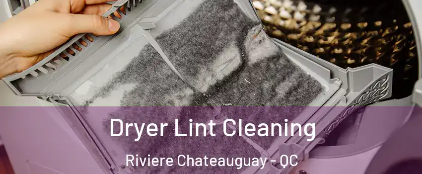  Dryer Lint Cleaning Riviere Chateauguay - QC