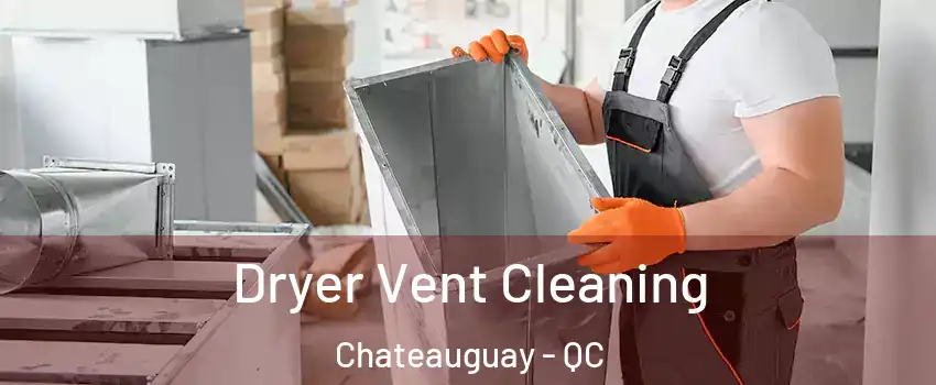  Dryer Vent Cleaning Chateauguay - QC
