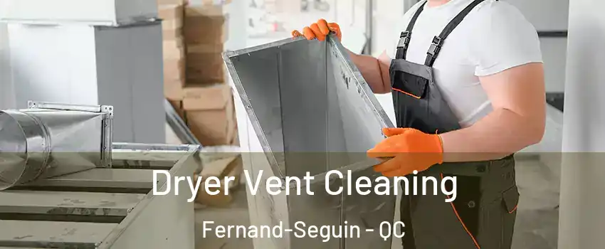  Dryer Vent Cleaning Fernand-Seguin - QC