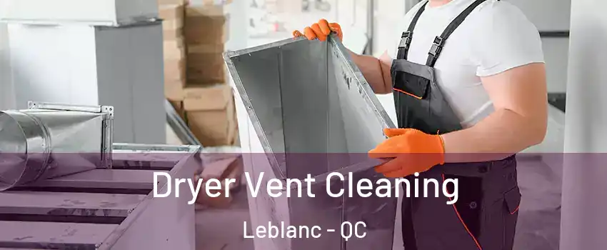  Dryer Vent Cleaning Leblanc - QC