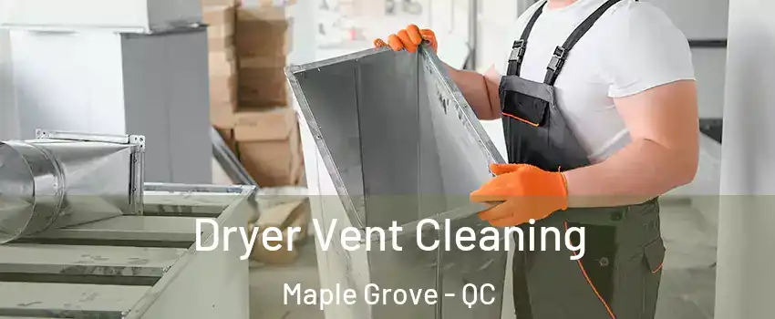  Dryer Vent Cleaning Maple Grove - QC