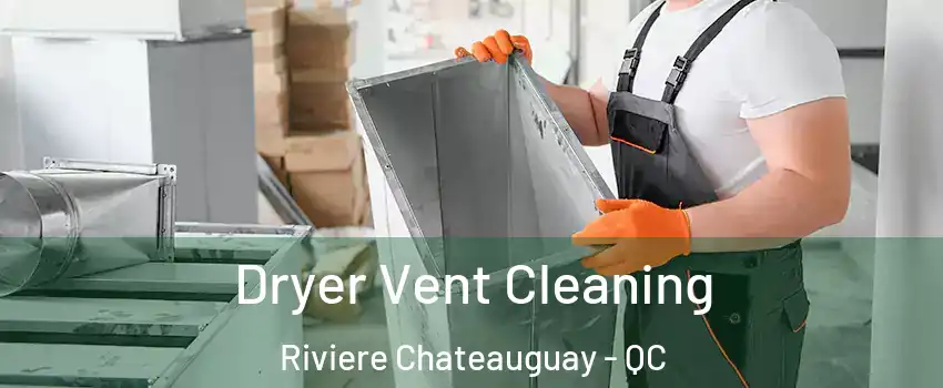  Dryer Vent Cleaning Riviere Chateauguay - QC