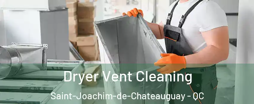  Dryer Vent Cleaning Saint-Joachim-de-Chateauguay - QC