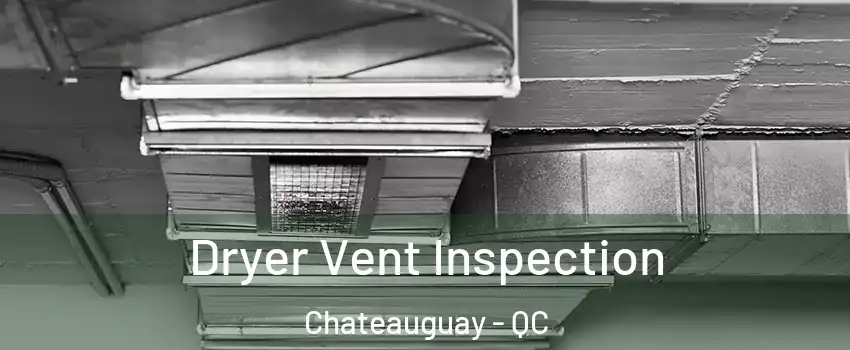 Dryer Vent Inspection Chateauguay - QC