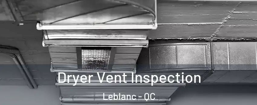  Dryer Vent Inspection Leblanc - QC