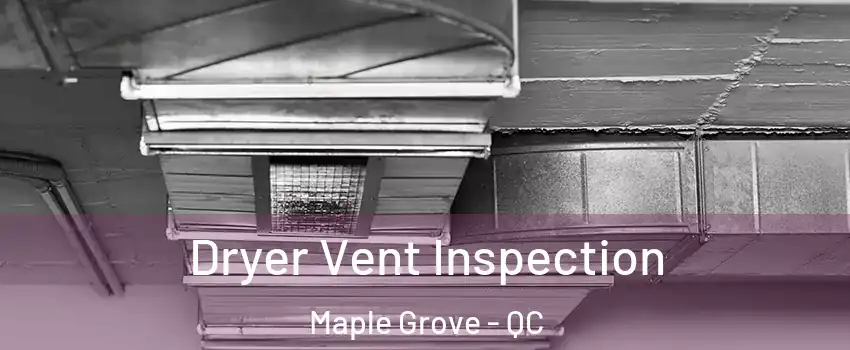  Dryer Vent Inspection Maple Grove - QC