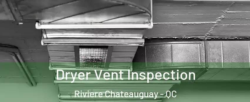  Dryer Vent Inspection Riviere Chateauguay - QC