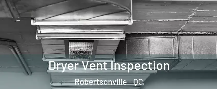  Dryer Vent Inspection Robertsonville - QC