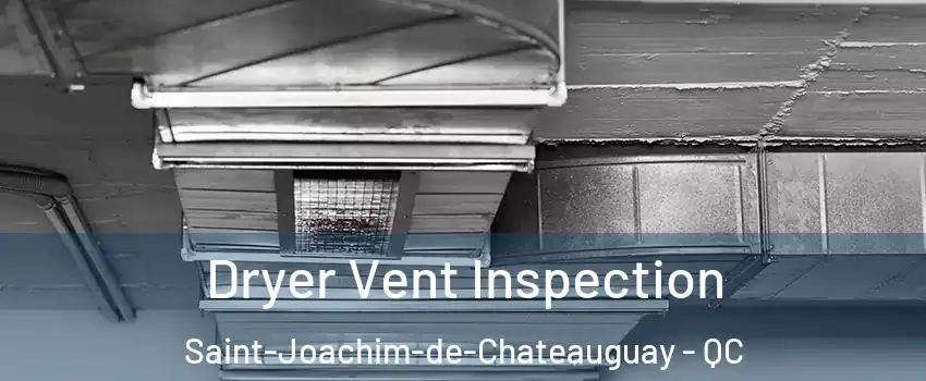  Dryer Vent Inspection Saint-Joachim-de-Chateauguay - QC