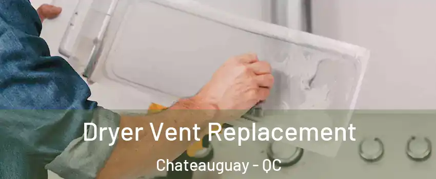  Dryer Vent Replacement Chateauguay - QC