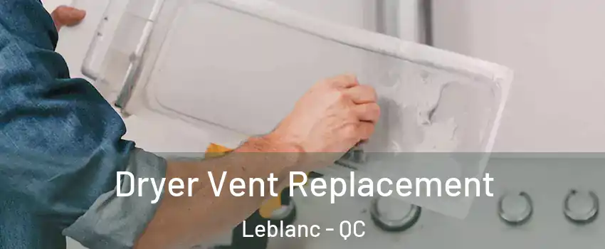  Dryer Vent Replacement Leblanc - QC
