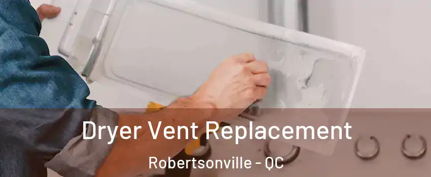  Dryer Vent Replacement Robertsonville - QC