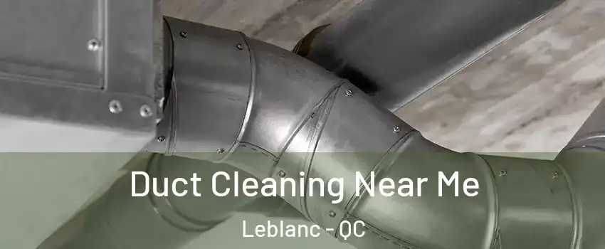  Duct Cleaning Near Me Leblanc - QC