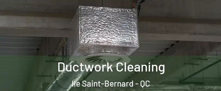  Ductwork Cleaning lle Saint-Bernard - QC