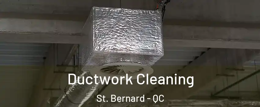  Ductwork Cleaning St. Bernard - QC