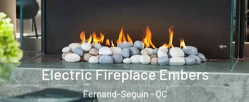  Electric Fireplace Embers Fernand-Seguin - QC