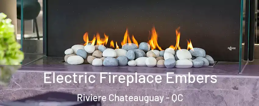  Electric Fireplace Embers Riviere Chateauguay - QC