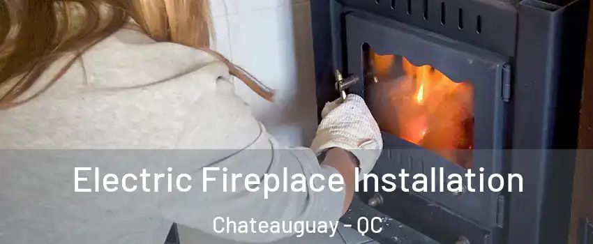  Electric Fireplace Installation Chateauguay - QC