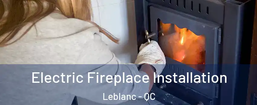  Electric Fireplace Installation Leblanc - QC