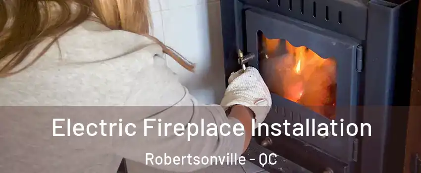  Electric Fireplace Installation Robertsonville - QC