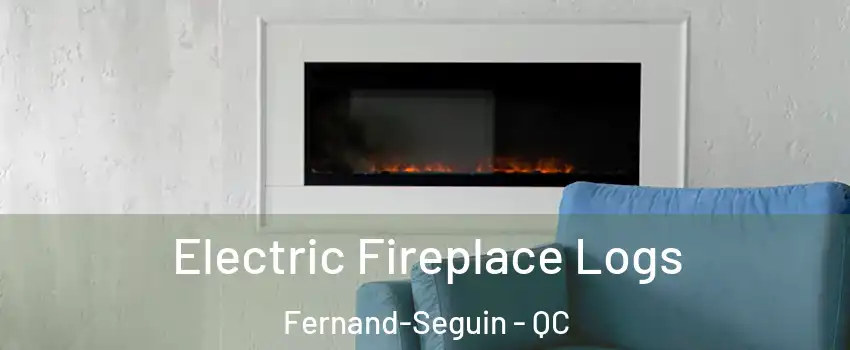  Electric Fireplace Logs Fernand-Seguin - QC