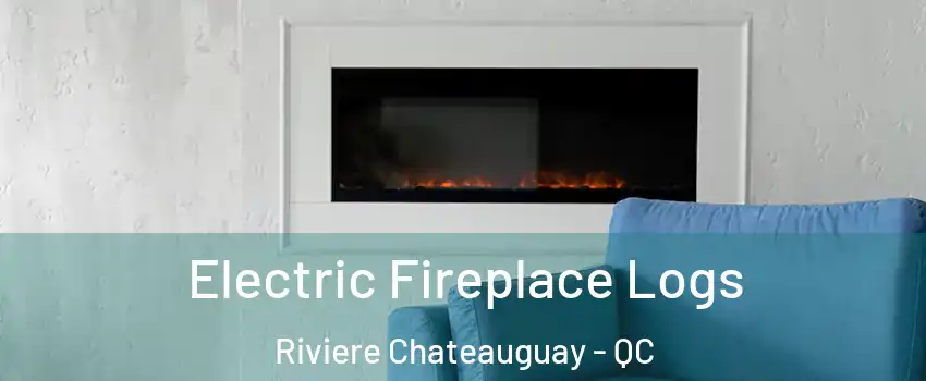  Electric Fireplace Logs Riviere Chateauguay - QC