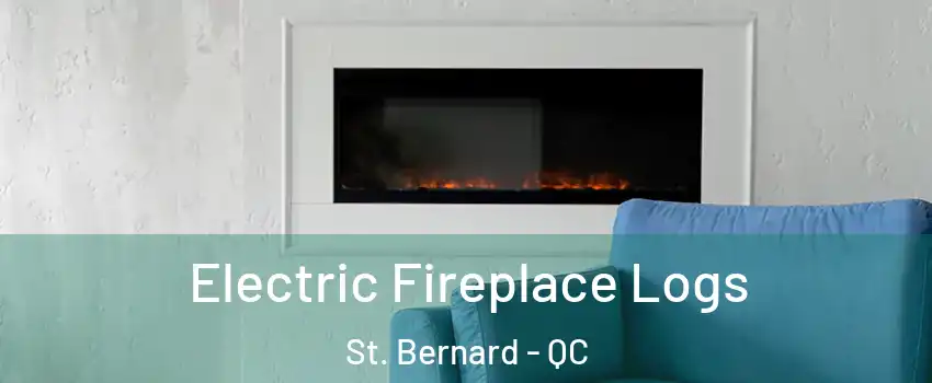  Electric Fireplace Logs St. Bernard - QC