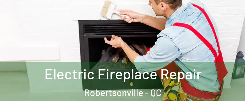  Electric Fireplace Repair Robertsonville - QC