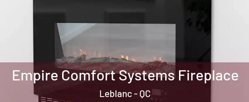 Empire Comfort Systems Fireplace Leblanc - QC