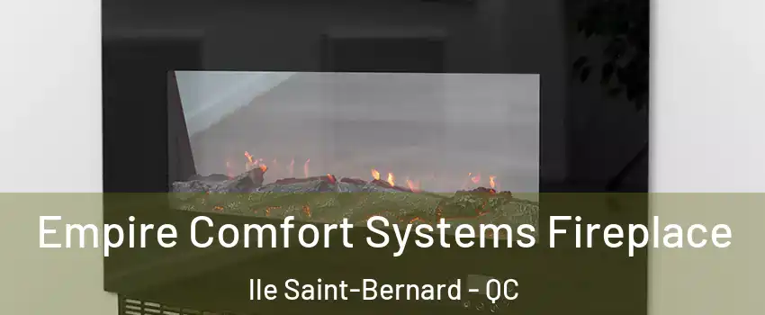 Empire Comfort Systems Fireplace lle Saint-Bernard - QC